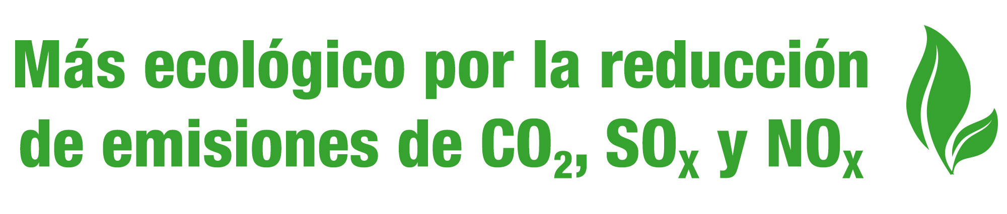 Más ecológico por la reducción de emisiones de CO2, SOX y NOX